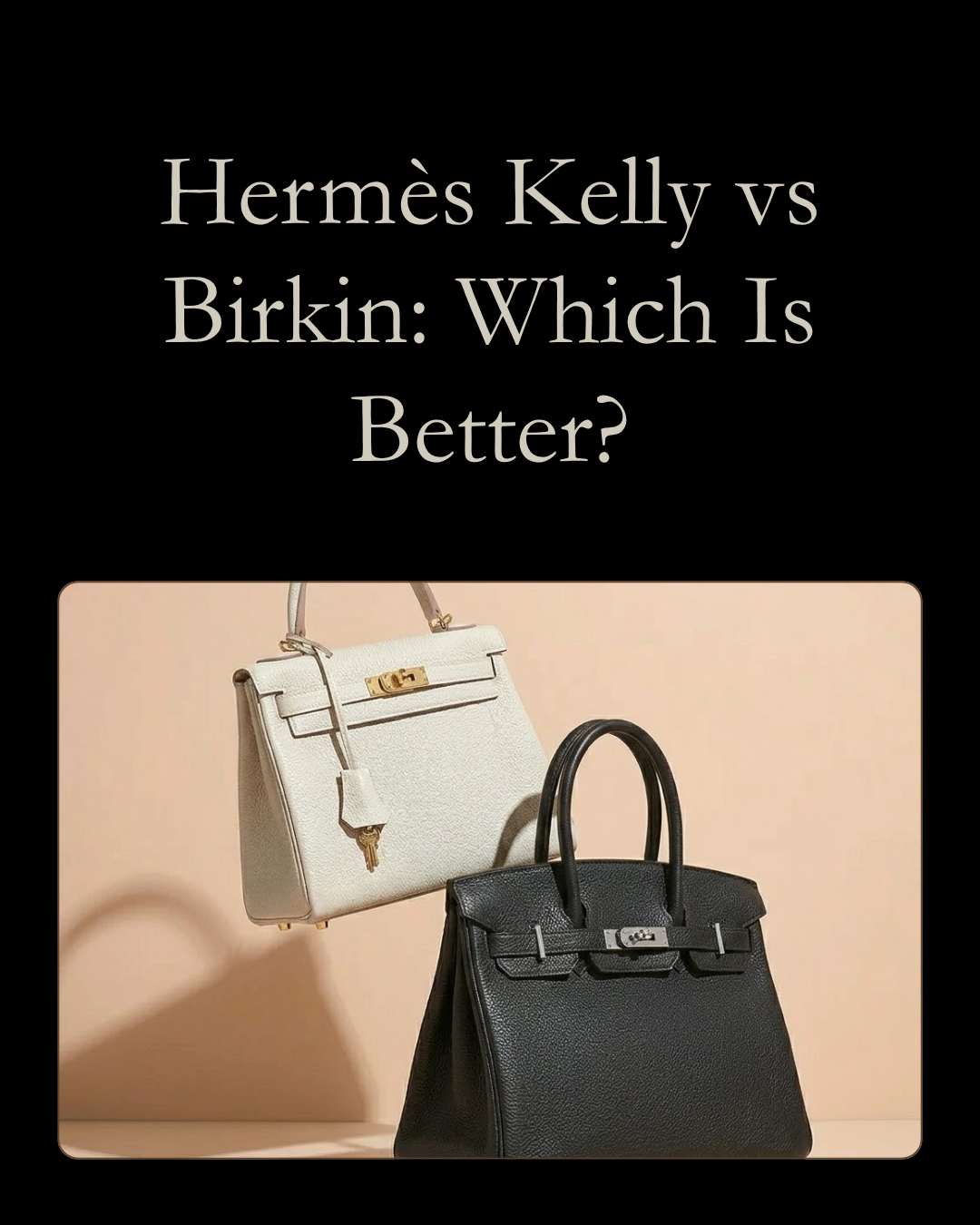 Hermès Kelly vs Birkin: Which Is the Better Investment in Malaysia Right Now? (2026 Guide)