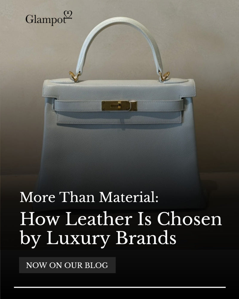 From Hermes to Louis Vuitton and Beyond: How Luxury Brands Choose Leather